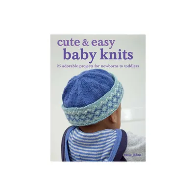 Cute & Easy Baby Knits - by Susie Johns (Paperback)