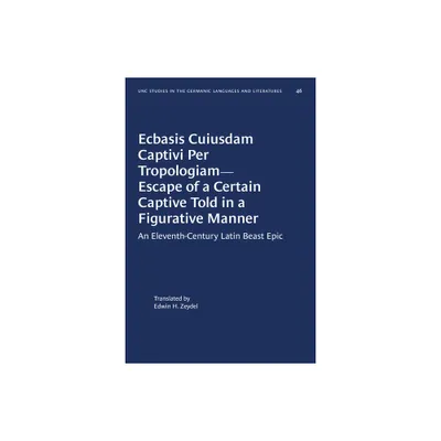 Ecbasis Cuiusdam Captivi Per Tropologiam--Escape of a Certain Captive Told in a Figurative Manner - (Paperback)