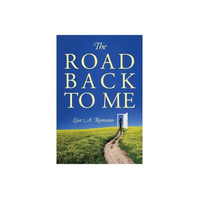 The Road Back to Me - by Lisa A Romano (Paperback)