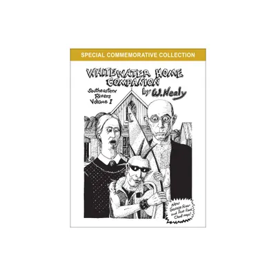 Whitewater Home Companion: Southeastern Rivers, Volume 1 - (William Nealy Collection) 2nd Edition by William Nealy (Paperback)