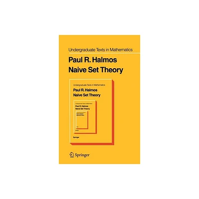 Naive Set Theory - (Undergraduate Texts in Mathematics) by P R Halmos (Hardcover)