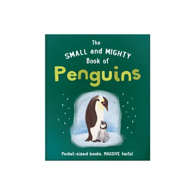 The Small and Mighty Book of Penguins - by Orange Hippo! (Hardcover)