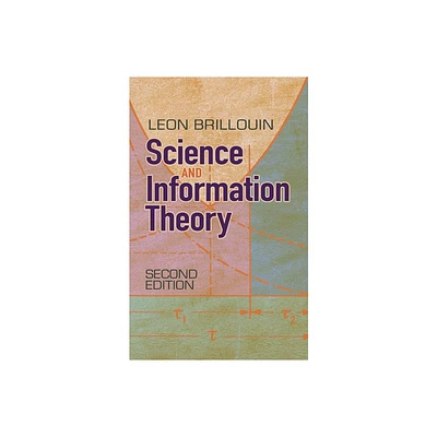 Science and Information Theory - (Dover Books on Physics) 2nd Edition by Leon Brillouin (Paperback)