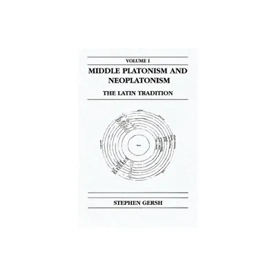 Middle Platonism and Neoplatonism, Volume 1 - (Publications in Medieval Studies) by Stephen Gersh (Paperback)