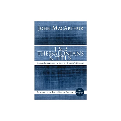 1 and 2 Thessalonians and Titus - (MacArthur Bible Studies) by John F MacArthur (Paperback)