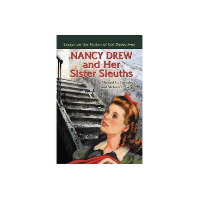 Nancy Drew and Her Sister Sleuths - by Michael G Cornelius & Melanie E Gregg (Paperback)