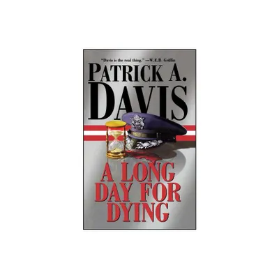 A Long Day for Dying - by Patrick A Davis (Paperback)