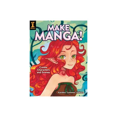 Make Manga! - by Karolina Larienne Heikura (Paperback)