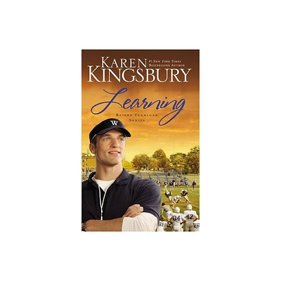 Learning - (Baxters--Bailey Flanigan) by Karen Kingsbury (Paperback)