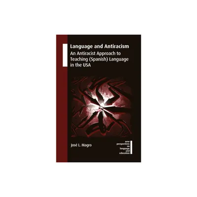 Language and Antiracism - (New Perspectives on Language and Education) by Jos L Magro (Hardcover)