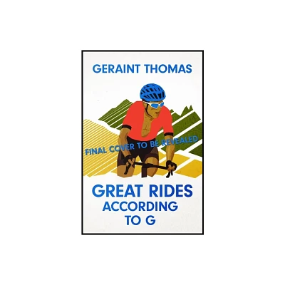 Great Rides According to G - by Geraint Thomas (Paperback)