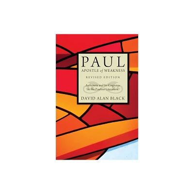 Paul, Apostle of Weakness - 2nd Edition by David Alan Black (Hardcover)