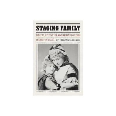 Staging Family - (Expanding Frontiers: Interdisciplinary Approaches to Studies) by Nan Mullenneaux (Hardcover)