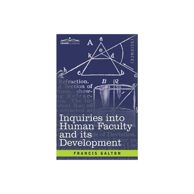 Inquiries into Human Faculty and its Development - by Francis Galton (Paperback)