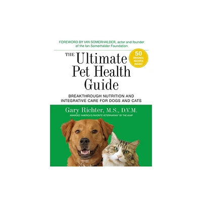 The Ultimate Pet Health Guide - by Gary Richter (Paperback)