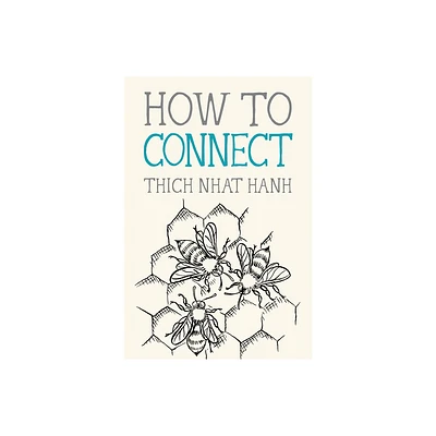 How to Connect - (Mindfulness Essentials) by Thich Nhat Hanh (Paperback)