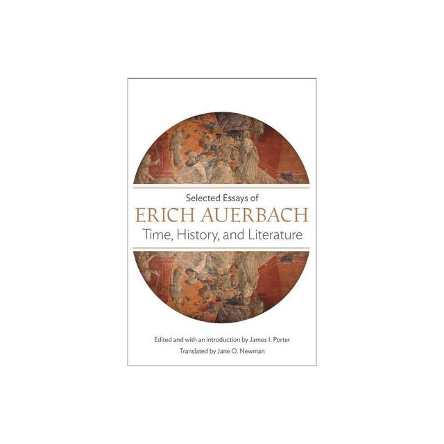 Time, History, and Literature - by Erich Auerbach (Paperback)