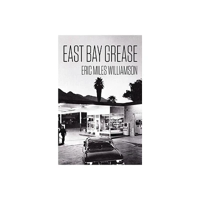 East Bay Grease - by Eric Miles Williamson (Paperback)