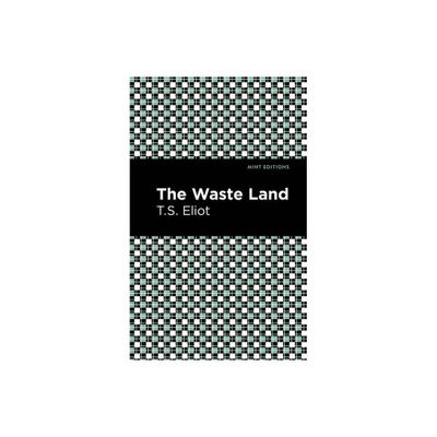 The Waste Land - (Mint Editions (Poetry and Verse)) by T S Eliot (Paperback)