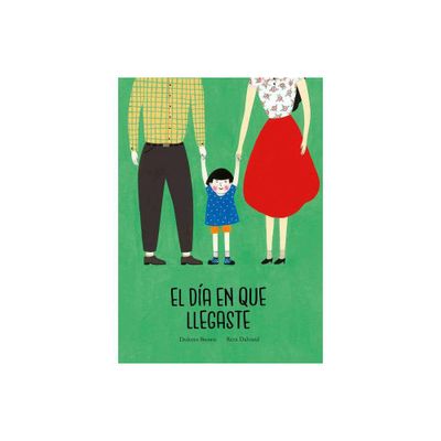 El Da En Que Llegaste - by Dolores Brown (Hardcover)