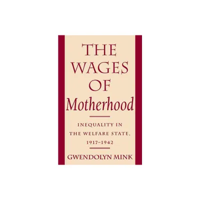 The Wages of Motherhood - by Gwendolyn Mink (Paperback)