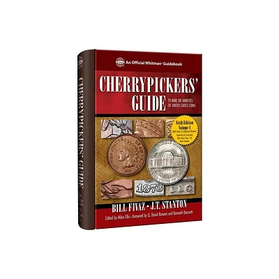 Cherrypickers Guide to Rare Die Varieties of United States Coins, Volume 1 - (Cherrypickers Guides) 6th Edition by Bill Fivaz & J T Stanton