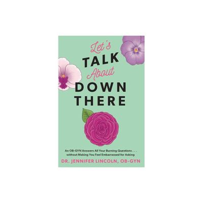 Lets Talk about Down There - by Jennifer Lincoln (Paperback)