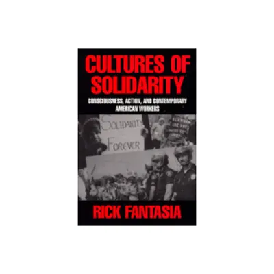 Cultures of Solidarity - by Rick Fantasia (Paperback)