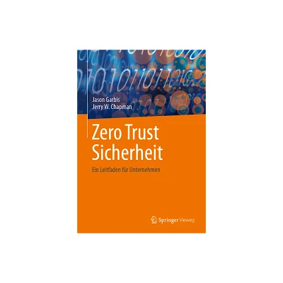 Zero Trust Sicherheit - by Jason Garbis & Jerry W Chapman (Paperback)