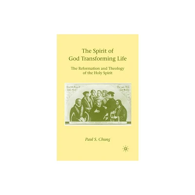 The Spirit of God Transforming Life - by P Chung (Paperback)