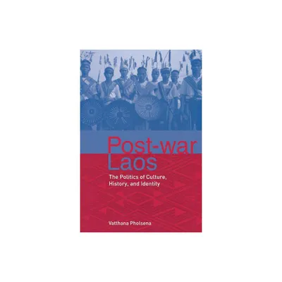 Post-War Laos - by Vatthana Pholsena (Paperback)