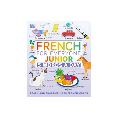 French for Everyone Junior: 5 Words a Day - (DK 5-Words a Day) by DK (Hardcover)