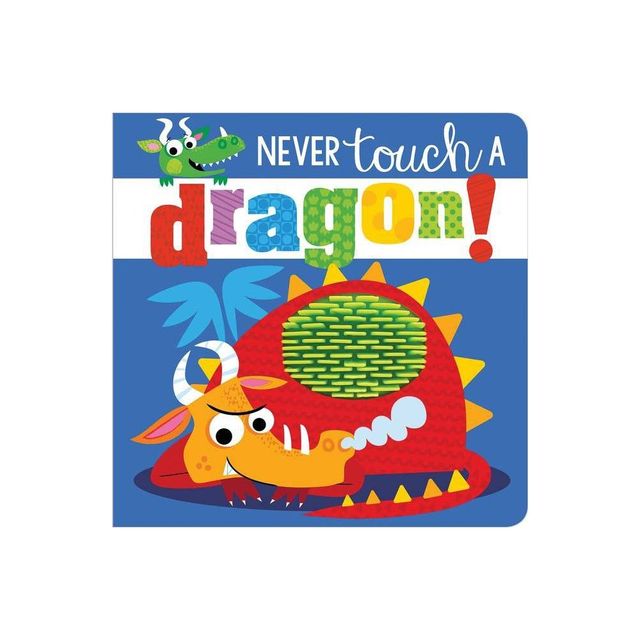 Never Touch a Dragon - by Stuart Lynch (Board Book)