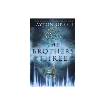 The Brothers Three - (Blackwood Saga) by Layton Green (Paperback)