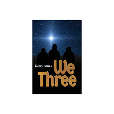 We Three - by Kerry D Ames (Paperback)