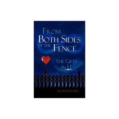 From Both Sides of the Fence - by Dee Weldon Bird (Paperback)