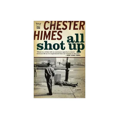 All Shot Up - by Chester Himes (Paperback)