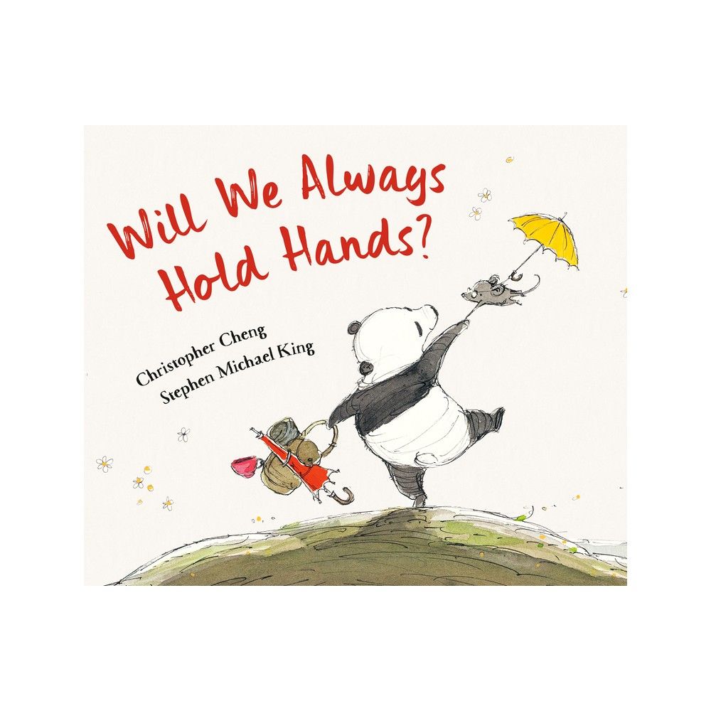 Will We Always Hold Hands? - by Christopher Cheng (Hardcover)