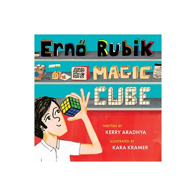 Erno Rubik and His Magic Cube - by Kerry Aradhya (Hardcover)