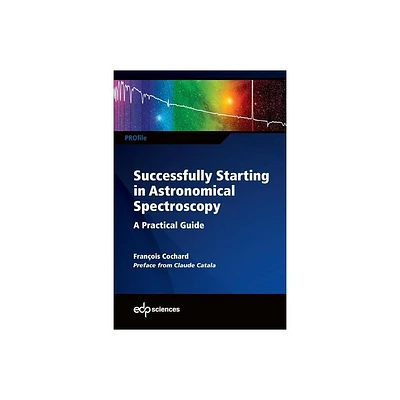 Successfully Starting in Astronomical Spectroscopy - (Profil) by Franois Cochard (Paperback)