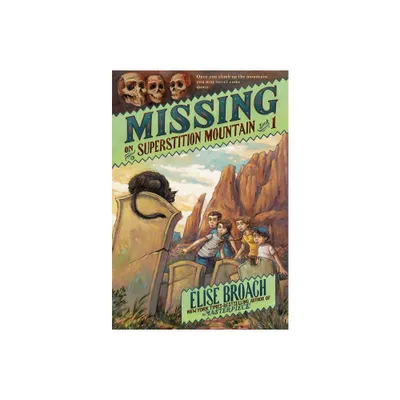 Missing on Superstition Mountain, Book 1 - (Superstition Mountain Mysteries) by Elise Broach (Paperback)