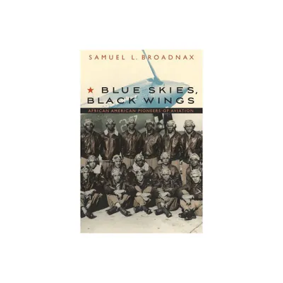 Blue Skies, Black Wings - by Samuel L Broadnax (Paperback)