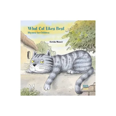 What Cat Likes Best - by Erwin Moser (Hardcover)