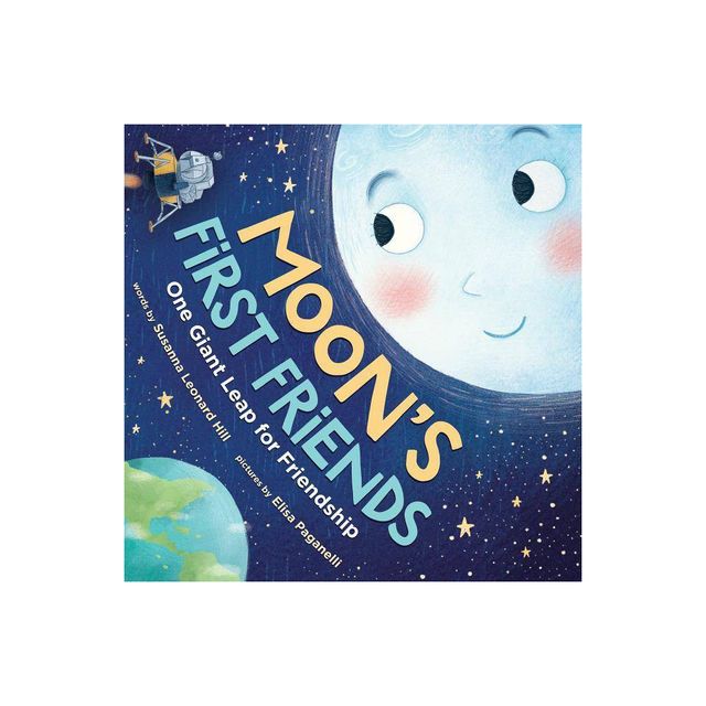 Moons First Friends - by Susanna Leonard Hill (Hardcover)