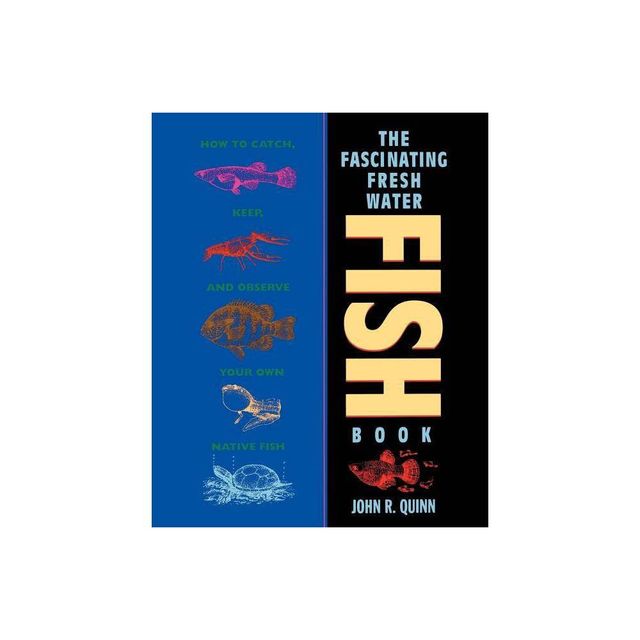 The Fascinating Freshwater Fish Book - by John R Quinn (Paperback)