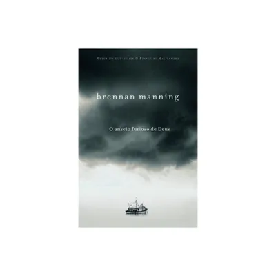 O anseio furioso de Deus - by Brennan Manning (Paperback)