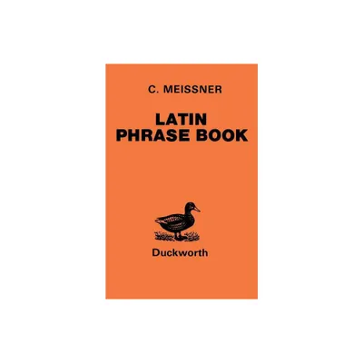 Latin Phrase Book - (Latin Language) by C Meissner (Paperback)