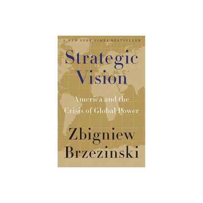 Strategic Vision - by Zbigniew Brzezinski (Paperback)