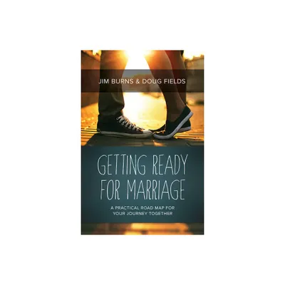 Getting Ready for Marriage - by Jim Burns & Doug Fields (Paperback)