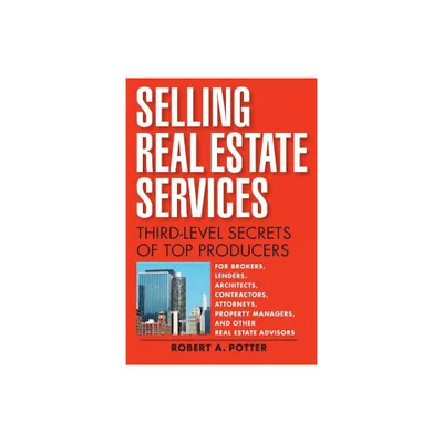 Selling Real Estate Services - by Robert A Potter (Paperback)